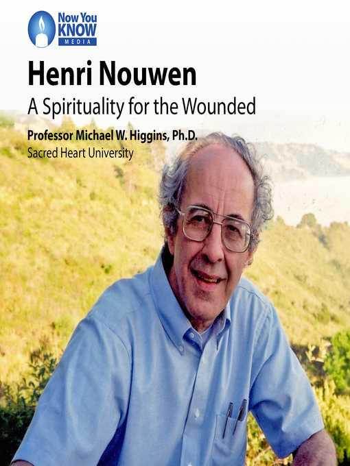 Title details for Henri Nouwen: A Spirituality for the Wounded by Michael W. Higgins - Available